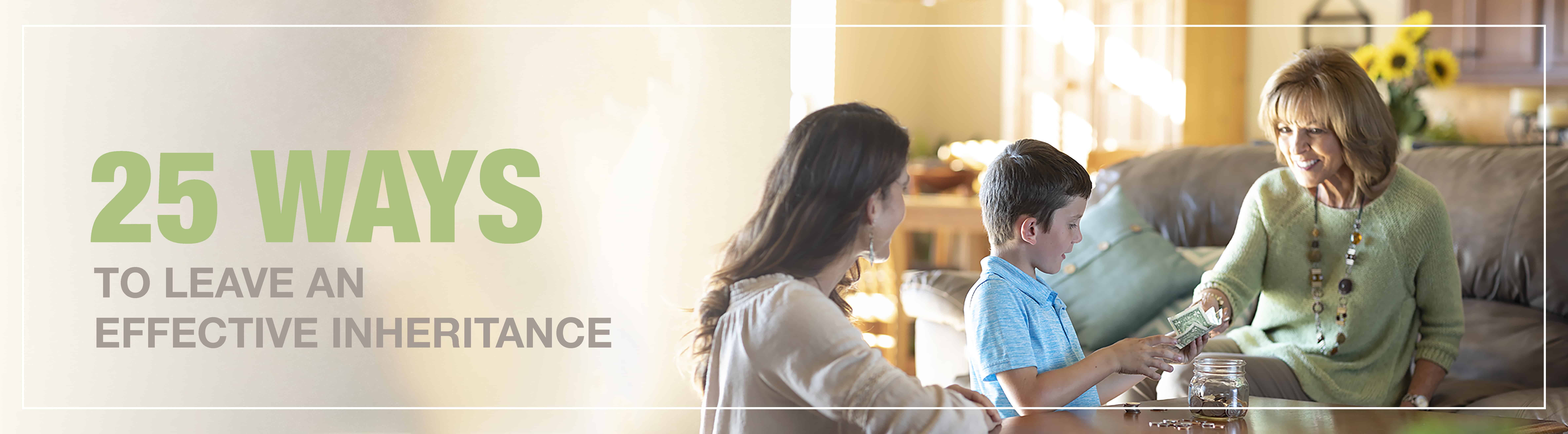 25 Ways to Effectively Leave an Inheritance