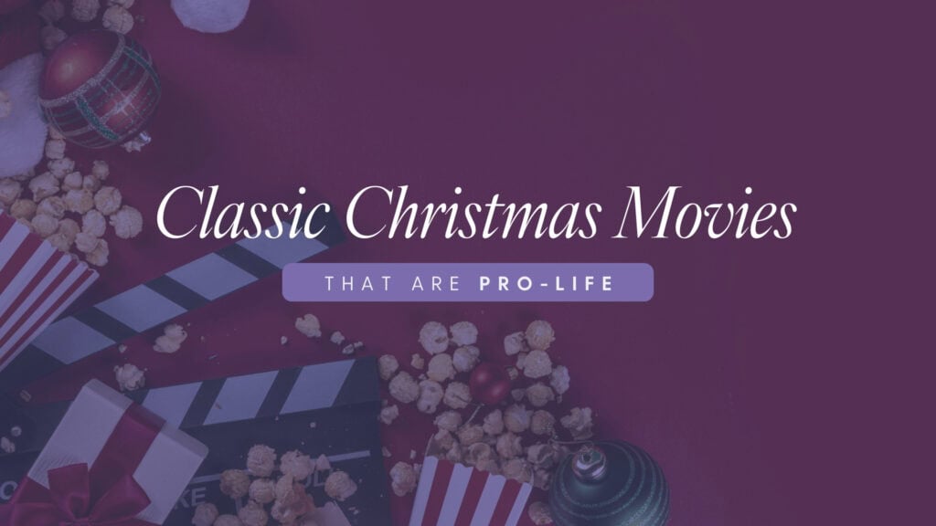 Classic Christmas movies that are pro-life.